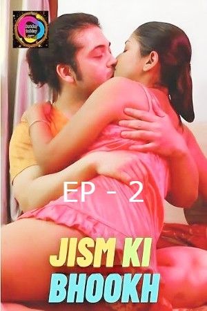 Jism Ki Bhookh (2023) S01E02 [Sunday Holiday] Hindi Hot Web Series